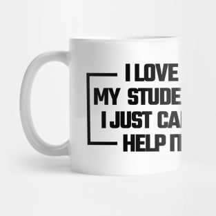 i love my students. i just can't help it, Mug